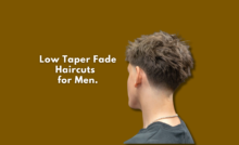 Low Taper Fade Haircuts and Hairstyles